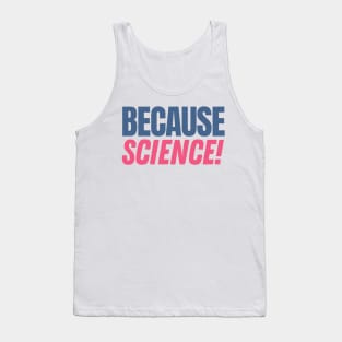 Because Science Tank Top